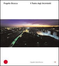 Progetto Bicocca. Il Teatro degli Arcimboldi. Ediz. italiana e inglese