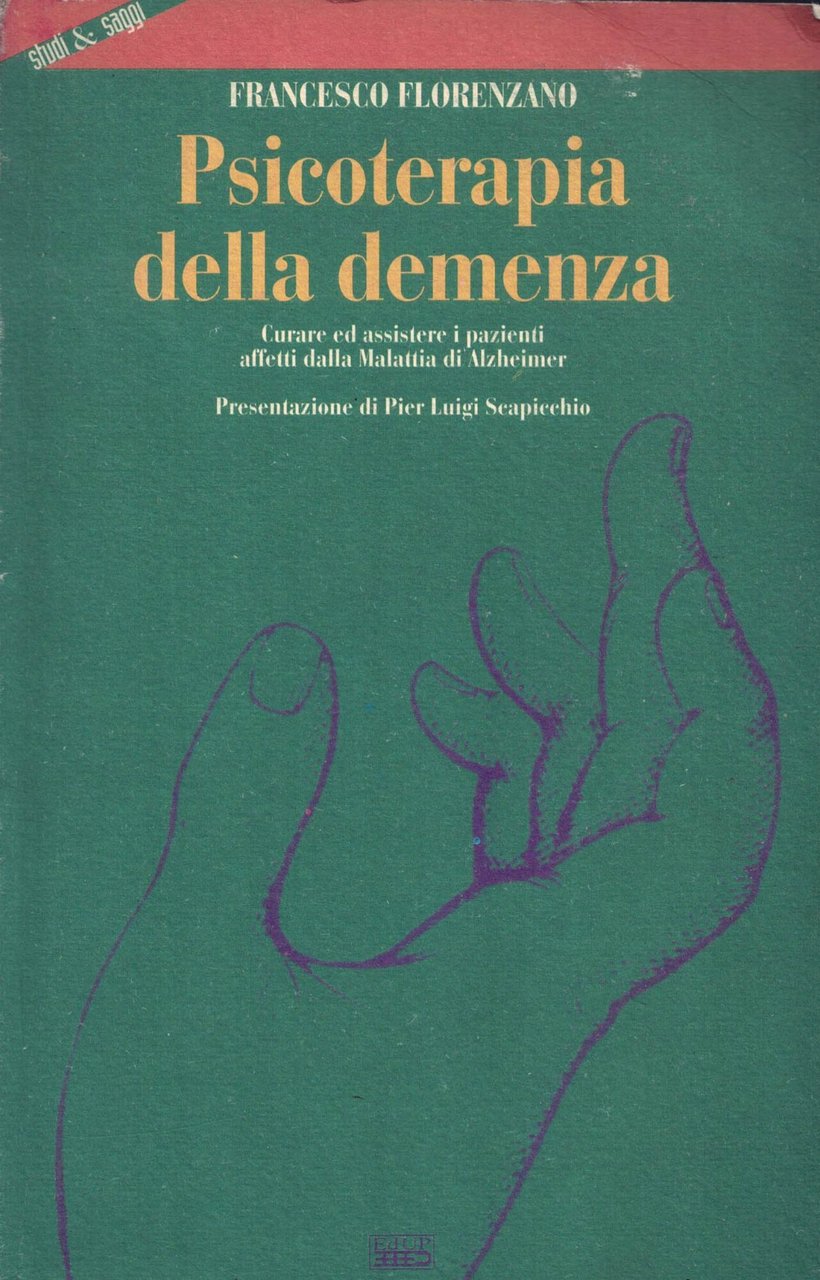 Psicoterapia della demenza. Curare ed assistere i pazienti affetti dalla …