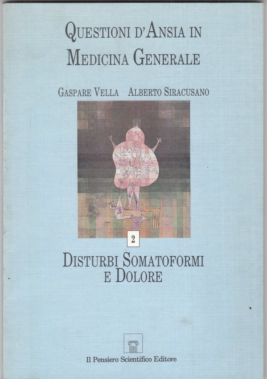 Questione d'ansia in medicina generale. Disturbi somatoformi e dolore. Vol …