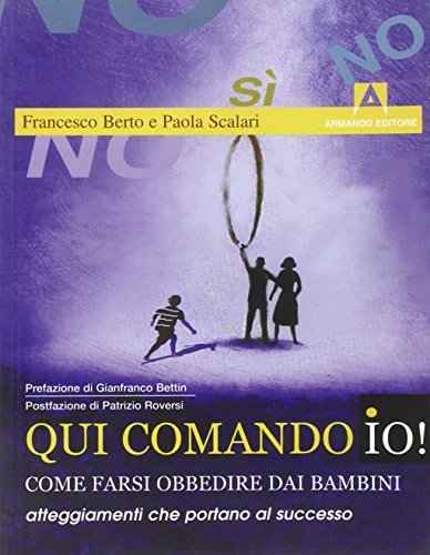Qui comando io! Come farsi obbedire dai bambini. Atteggiamenti che …