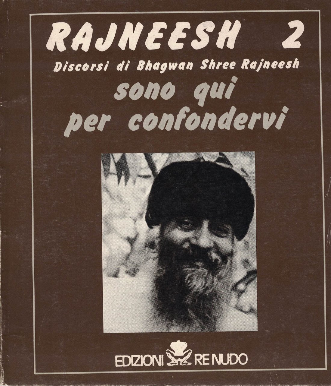 RAJNEESH 2. Discorsi di Bhagwan Shree Rajneesh. Sono qui per …