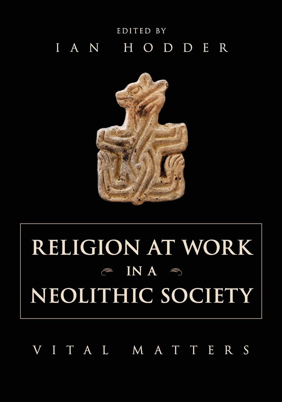 Religion at Work in a Neolithic Society: Vital Matters | Immagine principale