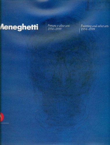 Renato Meneghetti. Pittura e altre arti 1954-1999. Painting and other …