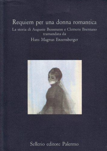 Requiem per una donna romantica. La storia di Auguste Bussmann …