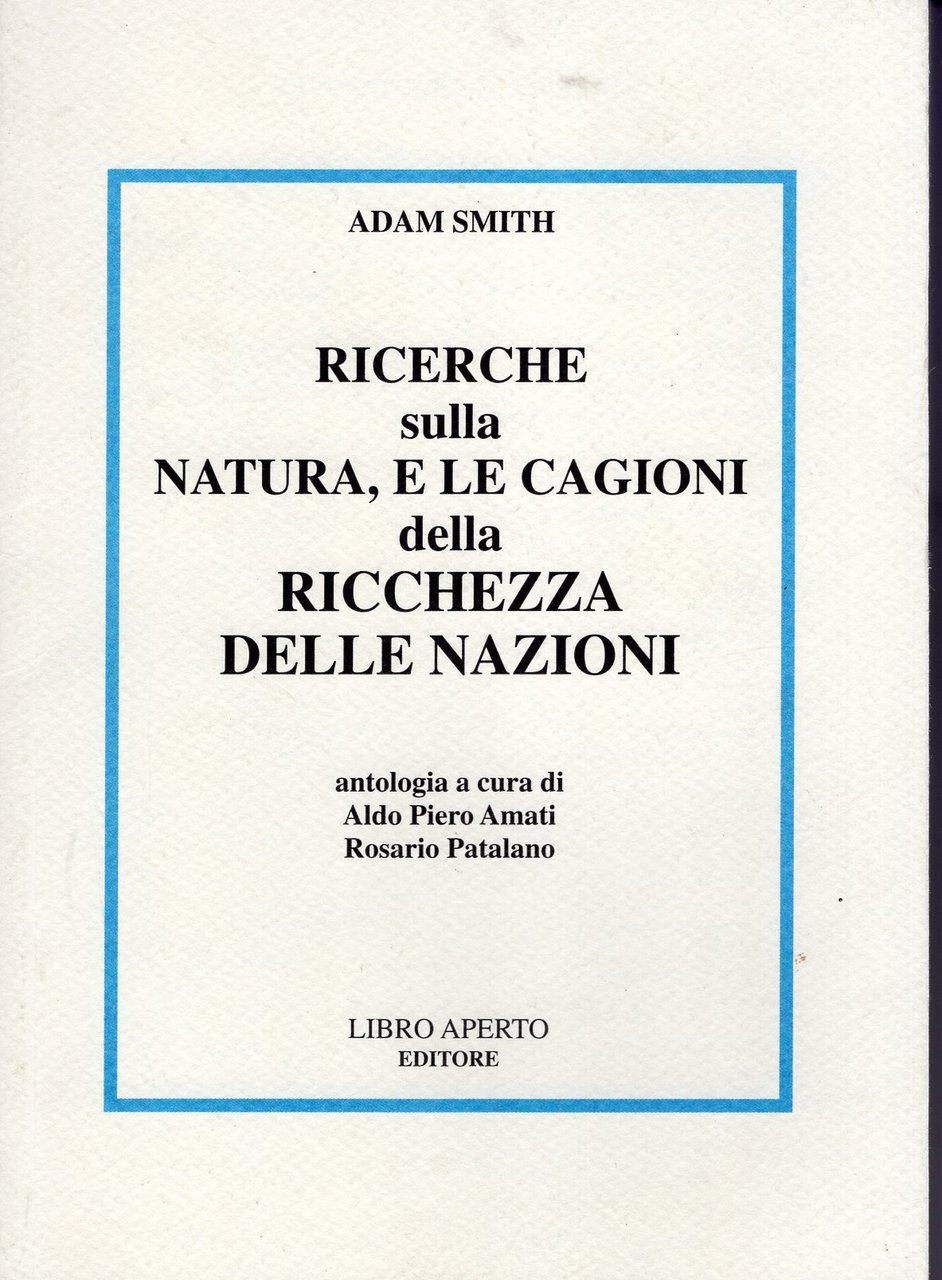 Ricerche sulla natura, e le cagioni della ricchezza delle nazioni.