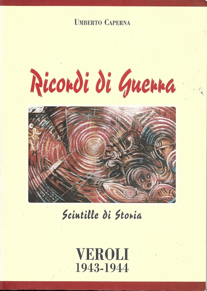 Ricordi di guerra. Scintille di storia. VEROLI 1943-1944