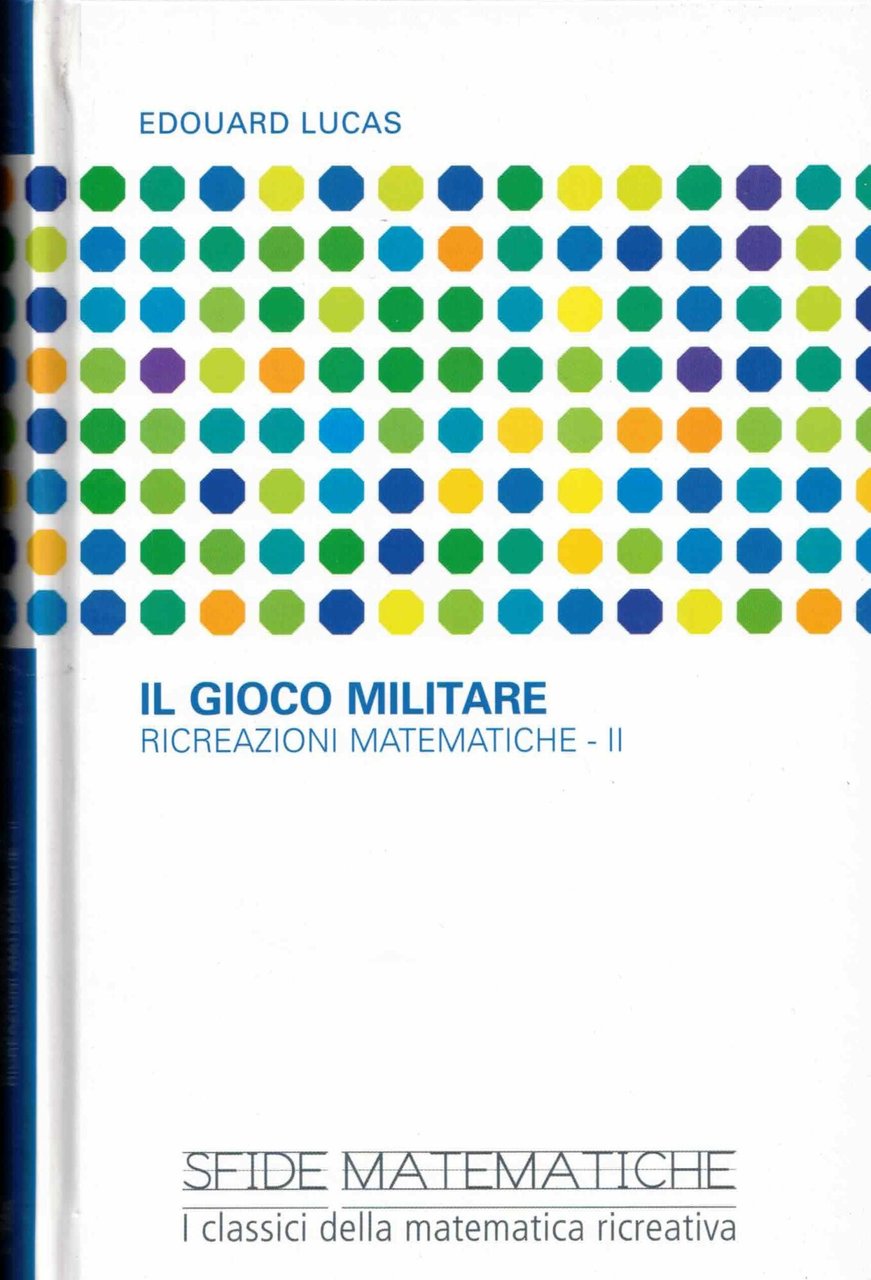 Ricreazioni Matematiche - II^ Il Gioco Militare.