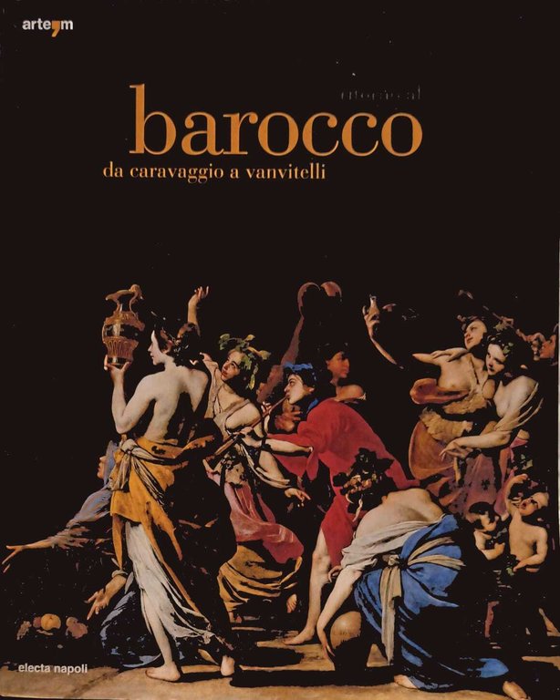 Ritorno al barocco da caravaggio a vanvitelli. Due volumi