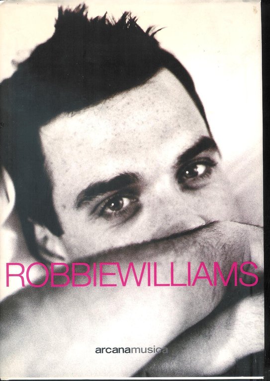 Robbie Williams : tutto su di me