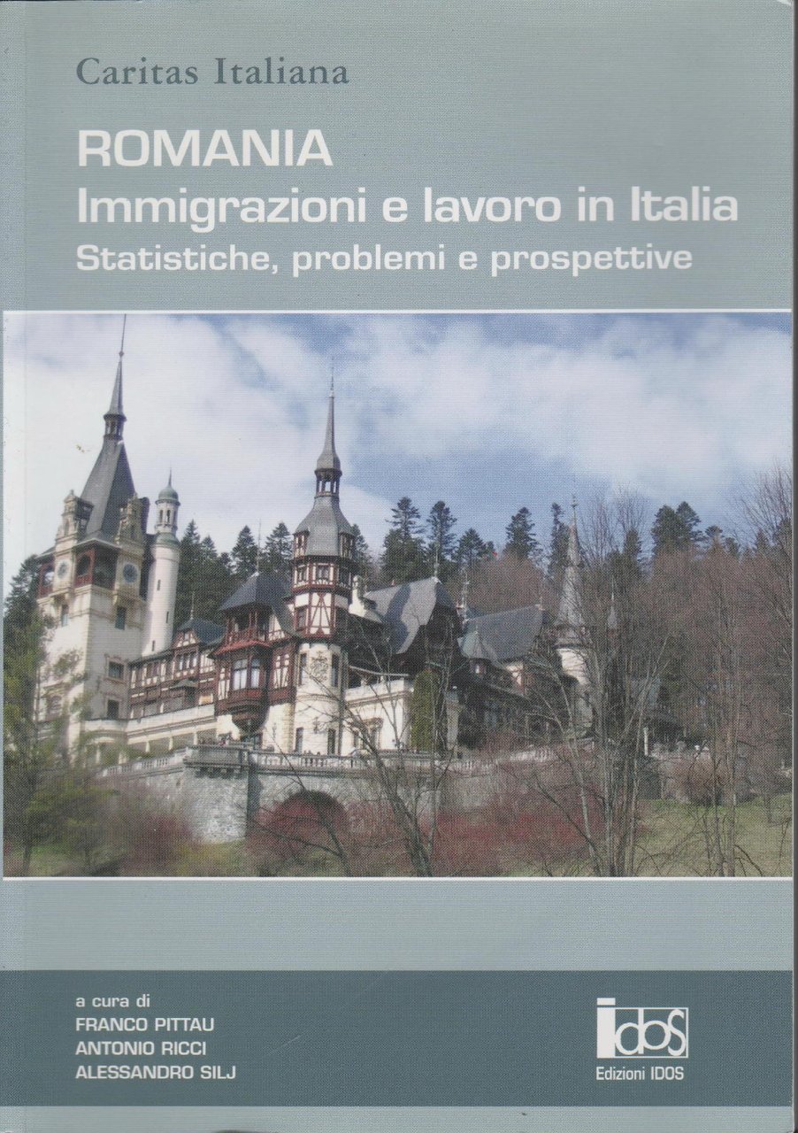 ROMANIA IMMIGRAZIONE E LAVORO IN ITALIA Statistiche, problemi e prospettive.