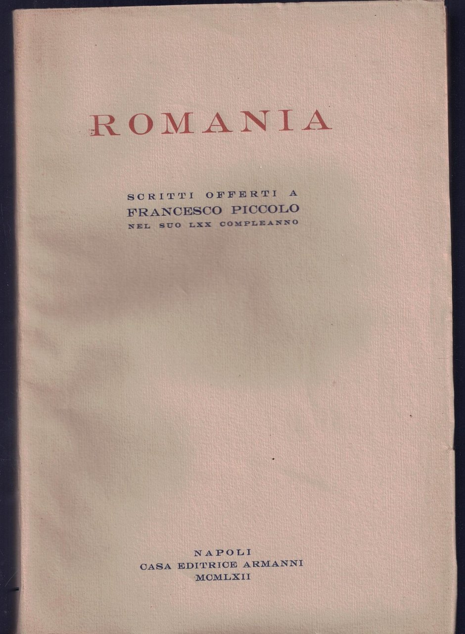 Romania. Scritti offerti a Francesco Piccolo nel suo LXX compleanno