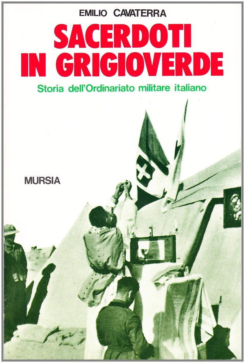 Sacerdoti in grigioverde. Storia dell'Ordinariato militare italiano