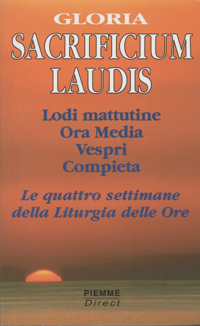 SACRIFICIUM LAUDIS Lodi mattutine Ora media Vespri Compieta Le quattro …