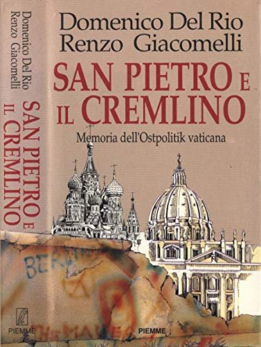 San Pietro e il Cremlino. Memoria della Ostpolitik vaticana