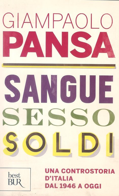Sangue, sesso, soldi : una controstoria d'Italia dal 1946 a …
