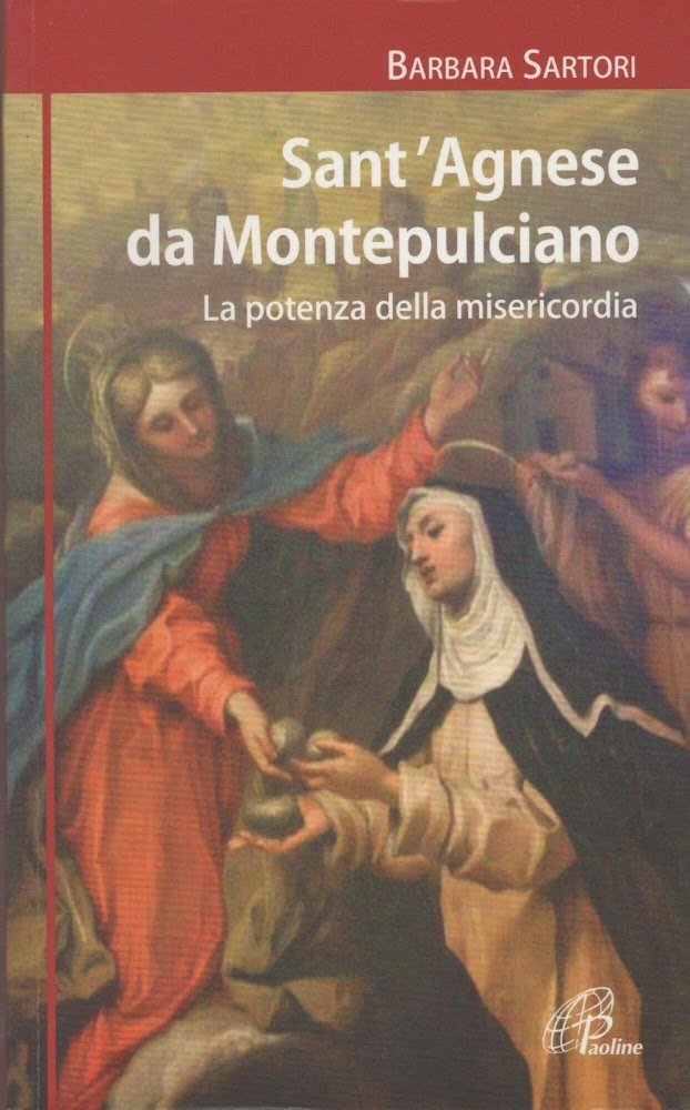 Sant'Agnese da Montepulciano. La potenza della misericordia