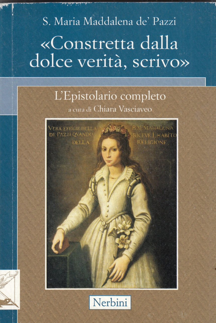 Santa Maria Maddalena de' Pazzi. «Constretta dalla dolce verità, scrivo» | Immagine principale