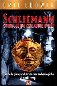 Schliemann. Storia di un cercatore d'oro