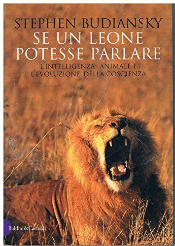 Se un leone potesse parlare. L'intelligenza animale e l'evoluzione della …