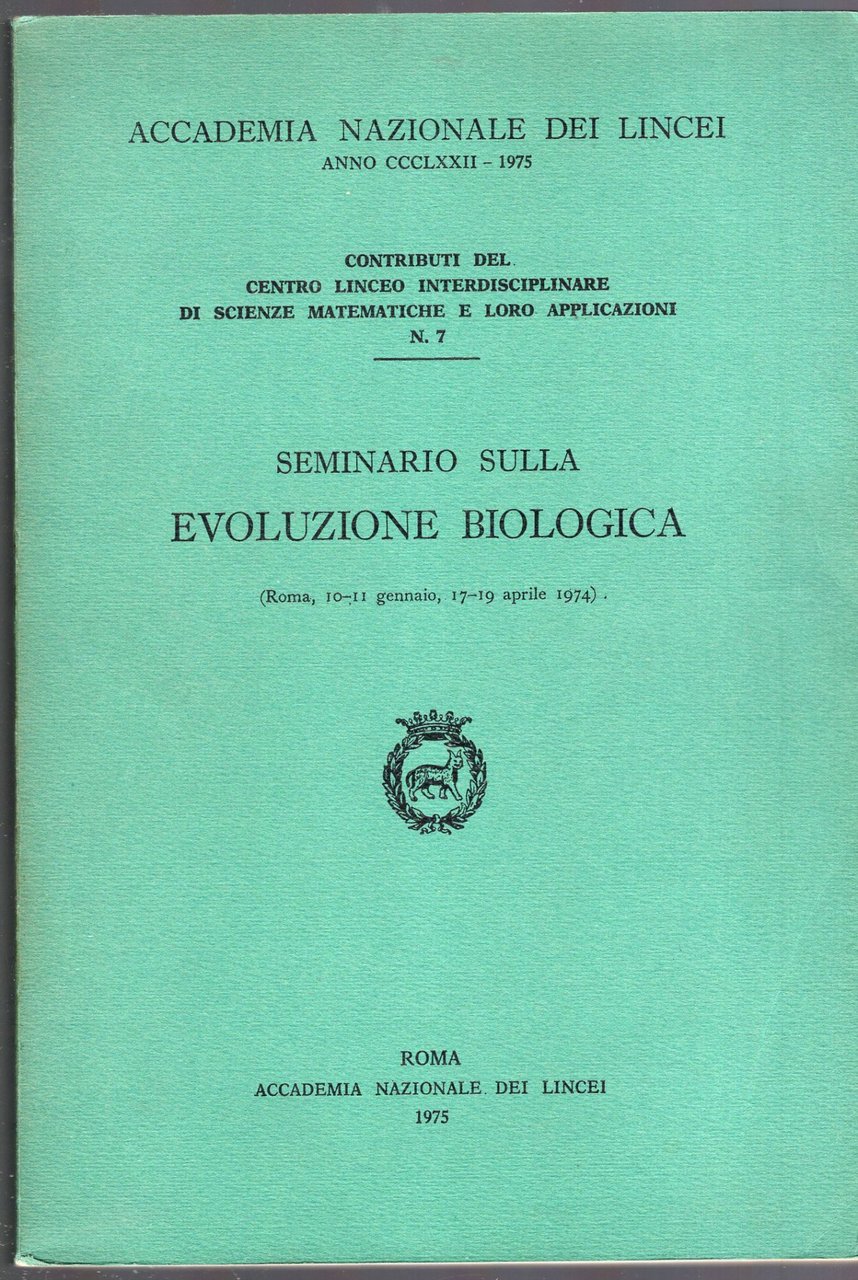 SEMINARIO SULLA EVOLUZIONE BIOLOGICA. Roma, 10-11 gennaio, 17-19 aprile 1974