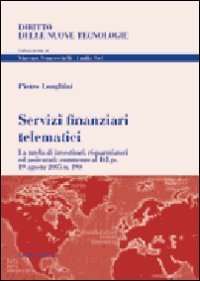 Servizi finanziari telematici. La tutela di investitori, risparmiatori ed assicurati: …