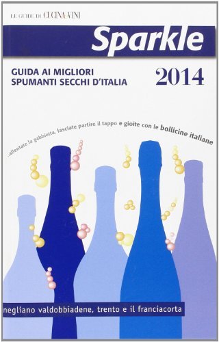 Sparkle 2014. Guida ai migliori spumanti secchi d'Italia