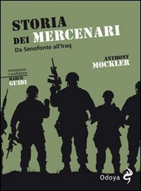 Storia dei mercenari. Da Senofonte all'Iraq