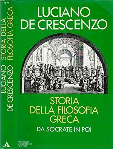 STORIA DELLA FILOSOFIA GRECA. Da socrate in poi.