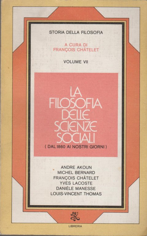 STORIA DELLA FILOSOFIA VOL. 7. SCIENZE SOCIALI DAL 1860 AI GIORNI NOSTRI
