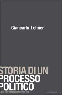 Storia di un processo politico. Giudici contro Berlusconi 1994-2002