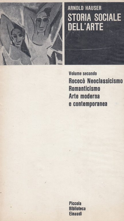 Storia sociale dell'arte. Volume secondo. Rococò Neoclassicismo Arte moderna e contemporanea. Volume 2