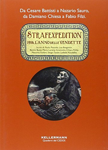 Strafexpedition. 1916, l\'anno delle vendette. Da Cesare Battisti a Nazario …