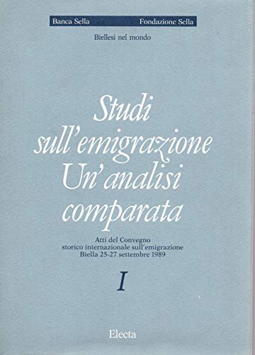 Studi sull'emigrazione Un'analisi comparata Vol. I^ ( atti del convegno …