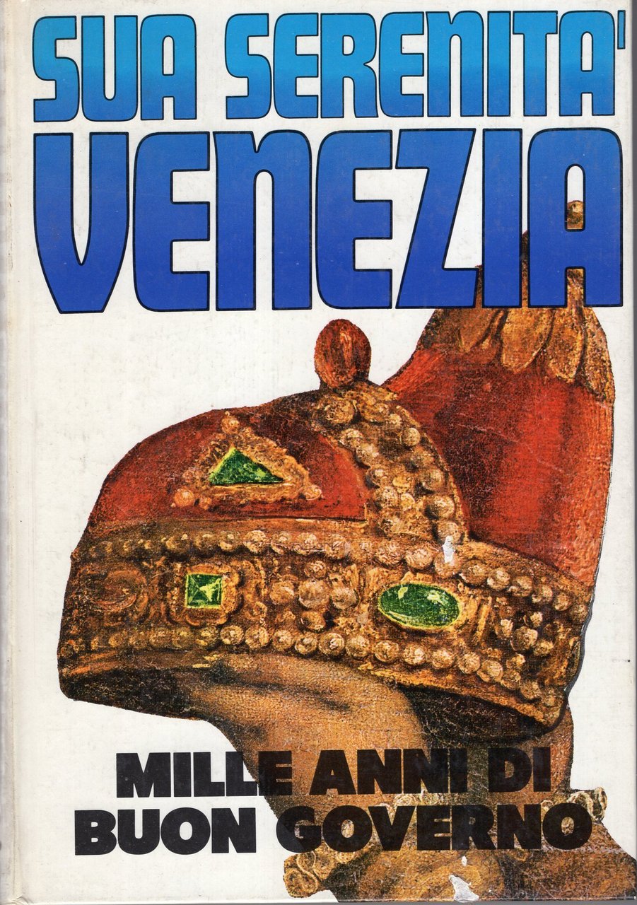 SUA SERENITà VENEZIA mille anni di buon governo