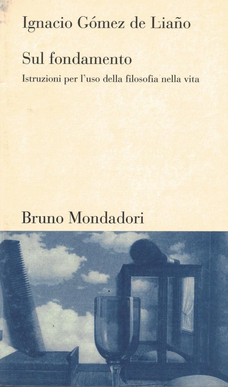 Sul fondamento. Istruzioni per l'uso della filosofia nella vita