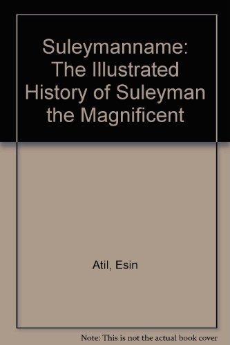 Suleymanname: The Illustrated History of Suleyman the Magnificent