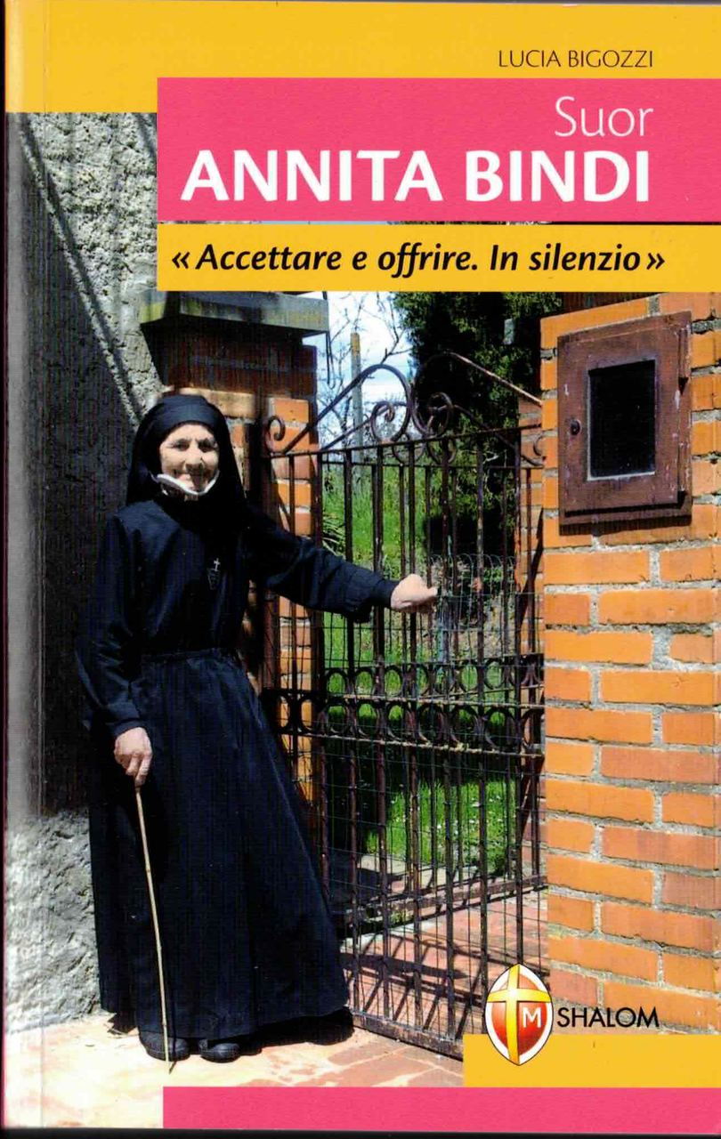 Suor Annita Bindi. Accettare e offrire. In silenzio