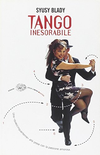 Tango inesorabile. Una «quasicinquantenne» alle prese con la passione amorosa