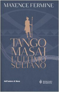 Tango Masai. L'ultimo sultano