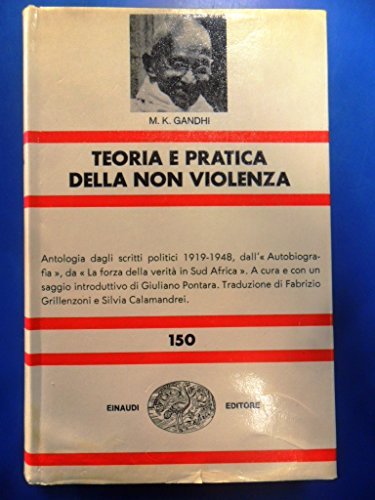 TEORIA E PRATICA DELLA NON VIOLENZA. ANTOLOGIA SCRITTI 1919-1948 1973