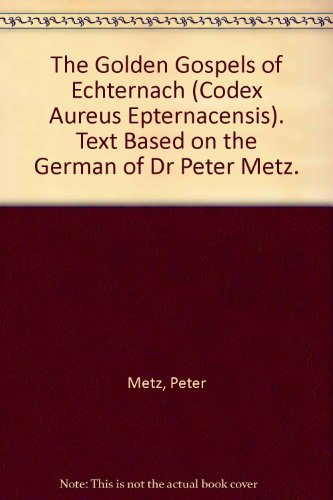 The Golden Gospels of Echternach (Codex Aureus Epternacensis). Text Based …