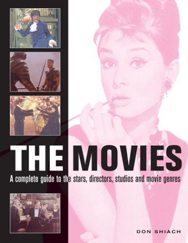 The Movies: A Complete Guide to the Directors, Stars, Studios …