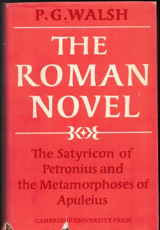 The Roman Novel: The 'Satyricon' of Petronius and the 'Metamorphoses' of Apuleius
