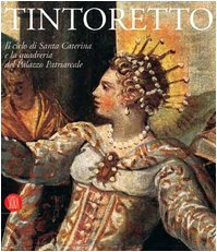 Tintoretto. Il ciclo di Santa Caterina e la quadreria del …