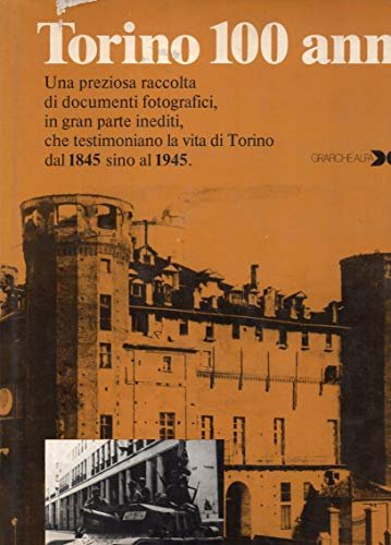 Torino 100 anni , una preziosa raccolta di documenti fotografici,in …
