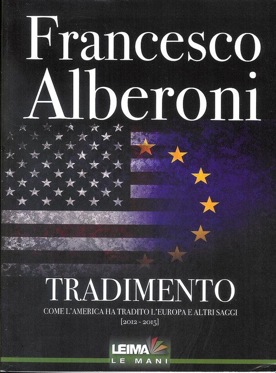 Tradimento : come l'America ha tradito l'Europa e altri saggi (2012-2015)