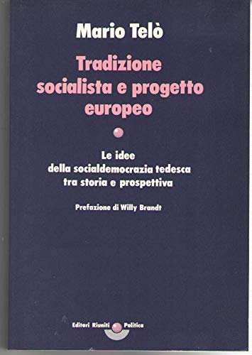 Tradizione socialista e progetto europeo. Le idee della socialdemocrazia tedesca …