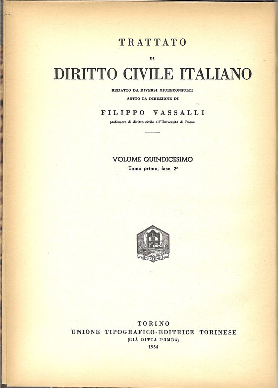 Trattato di diritto civile Italiano - volume quindicesimo, tomo primo, …