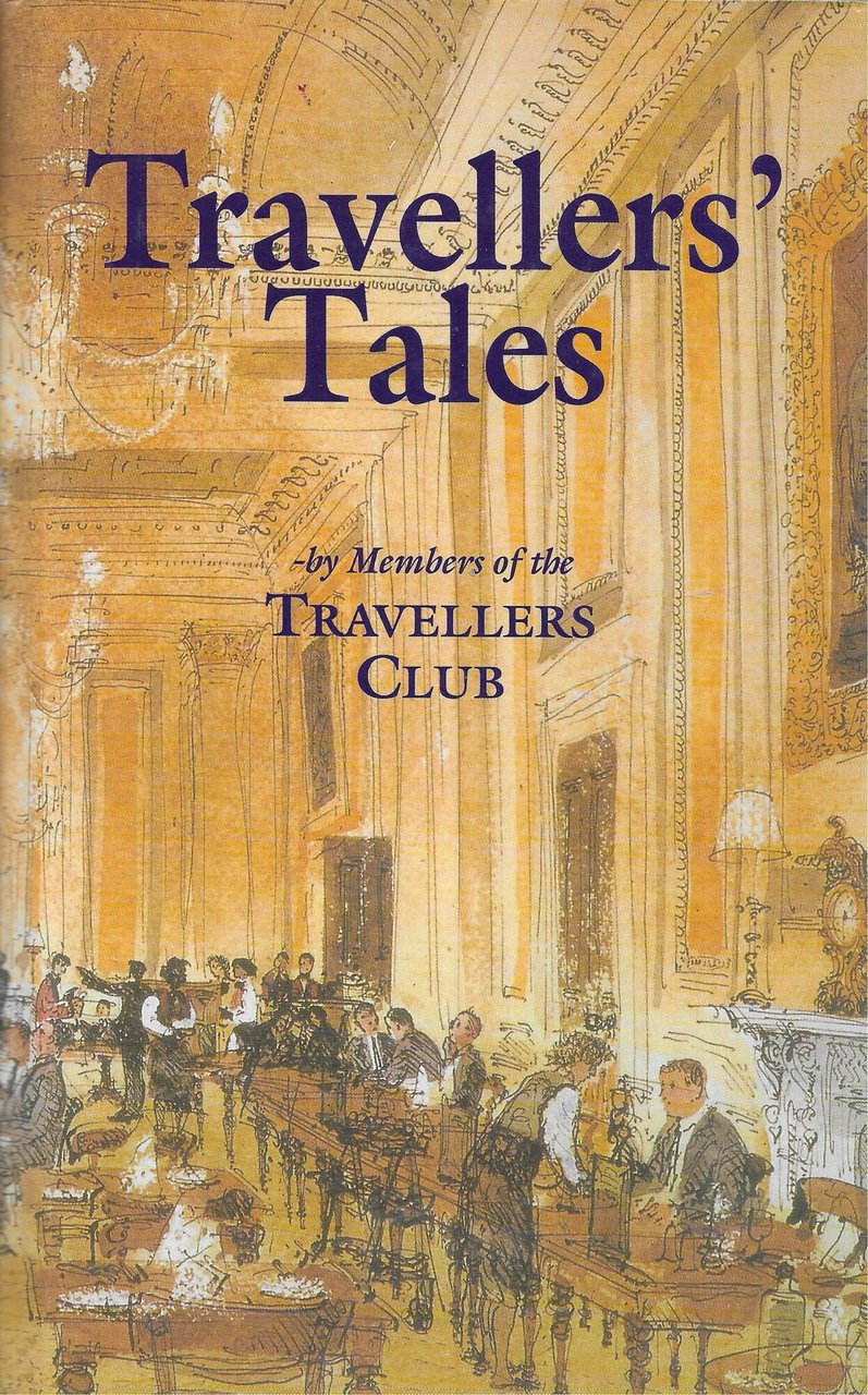 Traveller's Tales: By Members of the Travellers Club