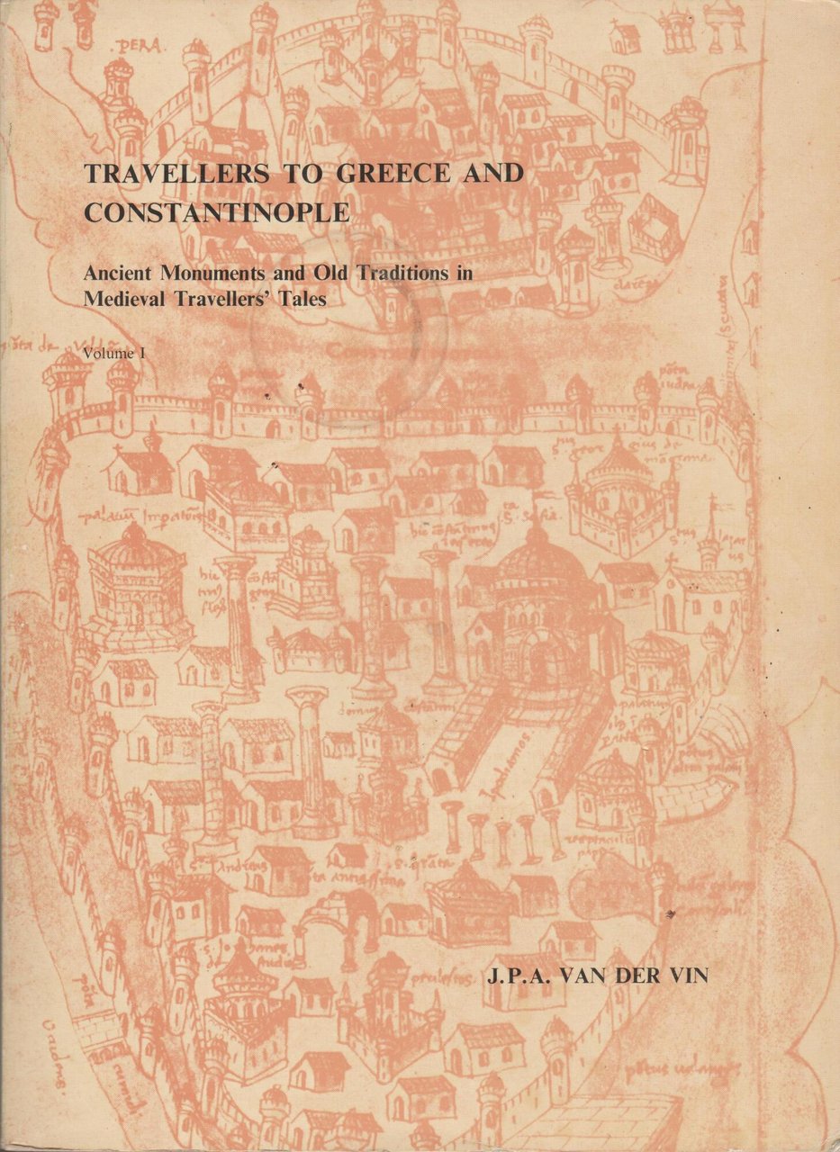 Travellers to Greece and Constantinople: Ancient monuments and old traditions …